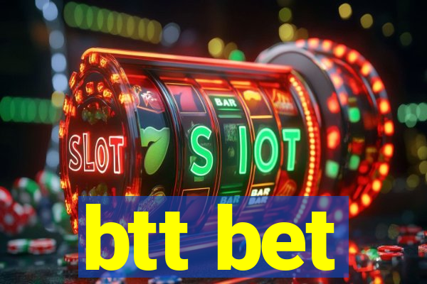 btt bet